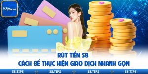rút tiền S8